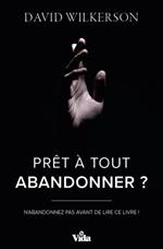 Prêt à tout abandonner ?