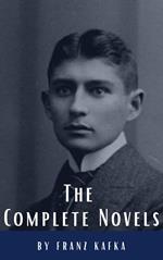 Franz Kafka: The Complete Novels