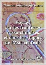 Voyage sur les frontières russo-chinoises et dans les steppes de l'Asie centrale