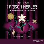 Prison Healer (Tome 1) - La guérisseuse de Zalindov