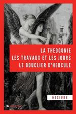 La Theogonie, les travaux et les jours, le bouclier d'Hercule