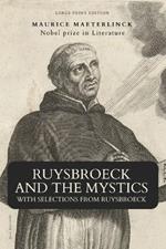 Ruysbroeck and the Mystics: with selections from Ruysbroeck (Large Print Edition)