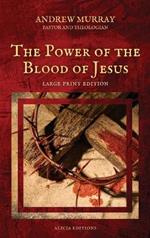 The Power of the Blood of Jesus: Large Print Edition