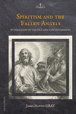 Spiritism and the Fallen Angels: in the light of the Old and New Testaments