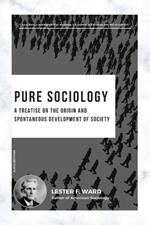 Pure Sociology: A treatise on the origin and spontaneous development of society