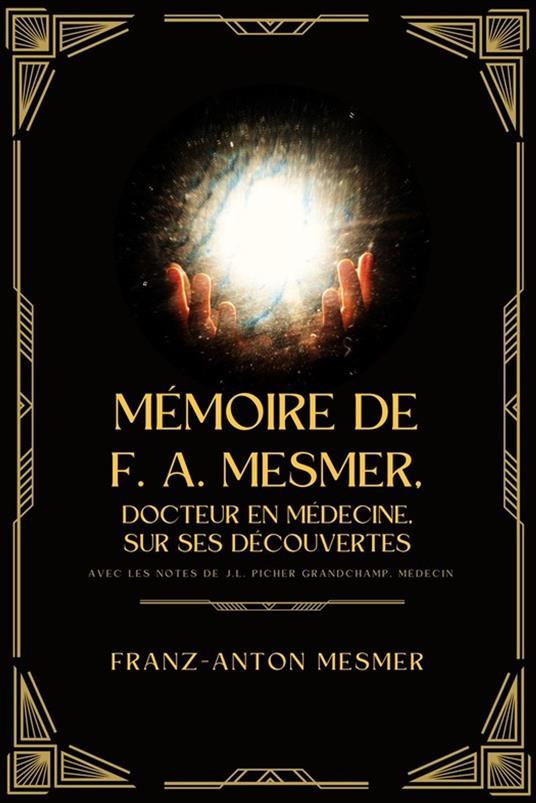 Mémoire de F. A. Mesmer, docteur en médecine, sur ses découvertes