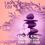 Tao te king: Das Buch vom Sinn und Leben