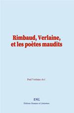 Rimbaud, Verlaine, et les poètes maudits