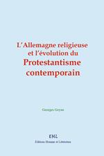 L'Allemagne religieuse et l'évolution du protestantisme contemporain