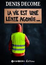 La vie est une lente agonie...