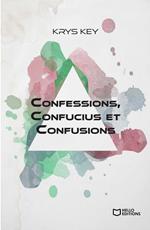 Confessions, Confucius et Confusions
