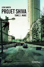 Projet Shiva - Tome 2 : Marc 