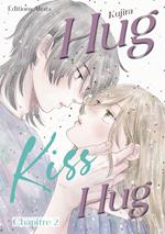 Hug Kiss Hug - Chapitre 2 (VF)