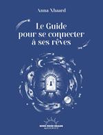 Guide pour se connecter à vos rêves