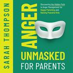 Anger Unmasked for Parents