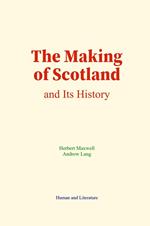 The Making of Scotland and Its History