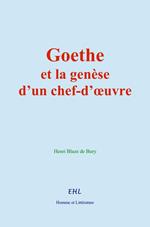 Goethe et la genèse d'un chef-d'oeuvre