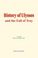 History of Ulysses and the Fall of Troy