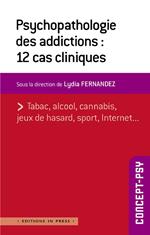 Psychopathologie des addictions : 12 cas cliniques