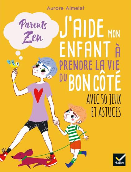 J'aide mon enfant à prendre la vie du bon côté