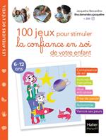 100 jeux pour stimuler la confiance en soi de votre enfant