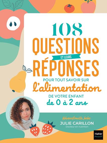 108 questions et leurs réponses pour tout savoir sur l'alimentation de votre enfant de 0 à 2 ans