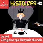 Le roi Grégoire qui broyait du noir