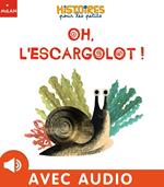 Oh, l'escargolot !