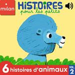 Histoires pour les petits - 6 histoires d'animaux, Vol. 2