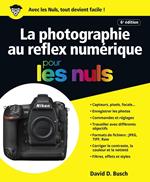 La photographie au Reflex numérique 6e édition pour les nuls