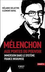 Mélenchon. Aux portes du pouvoir