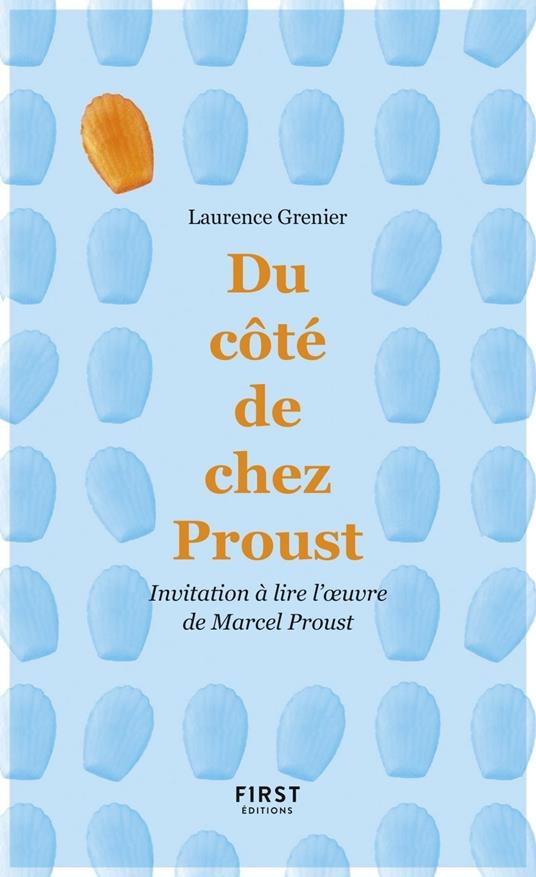 Du côté de chez Proust - Invitation à lire l'oeuvre de Marcel Proust