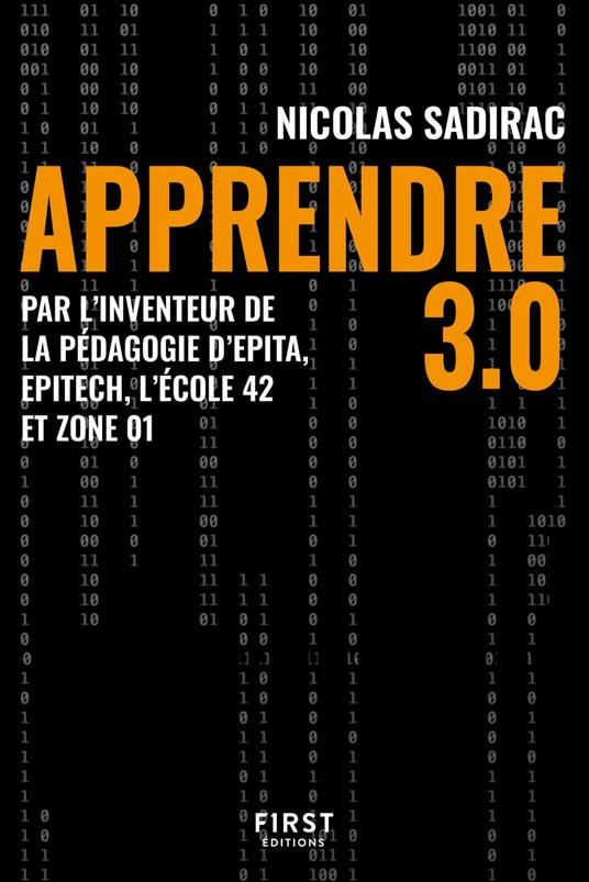 Apprendre 3.0 - Par l'inventeur de la pédagogie d'Epita, Epitech, l'École 42 et Zone 01