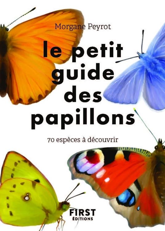 Le Petit guide des papillons - 70 espèces à découvrir