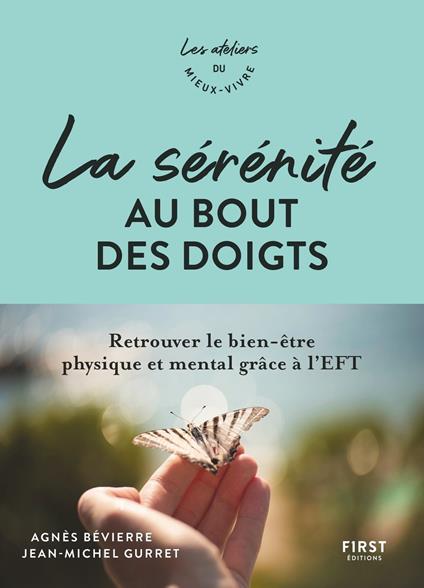 La sérénité au bout des doigts - Retrouvez le bien-être physique et mental grâce à l'EFT