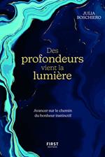 Des profondeurs vient la lumière - Avancer sur le chemin du bonheur instinctif