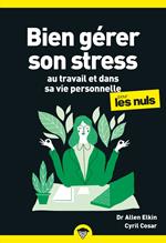 Bien gérer son stress au travail et dans sa vie personnelle pour les Nuls, poche, 2e éd