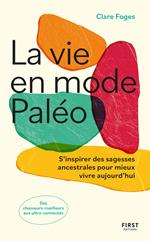 La vie en mode paléo - S'inspirer des sagesses ancestrales pour mieux vivre aujourd'hui