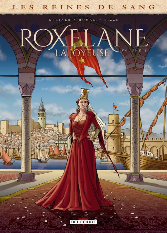 Reines de sang - Roxelane, la joyeuse T02