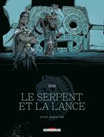 Le Serpent et la Lance T02