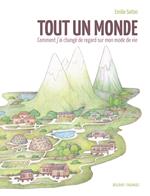 Tout un monde - Comment j'ai changé de regard sur mon mode de vie