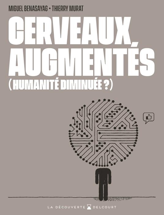 Cerveaux augmentés (humanité diminuée ?)