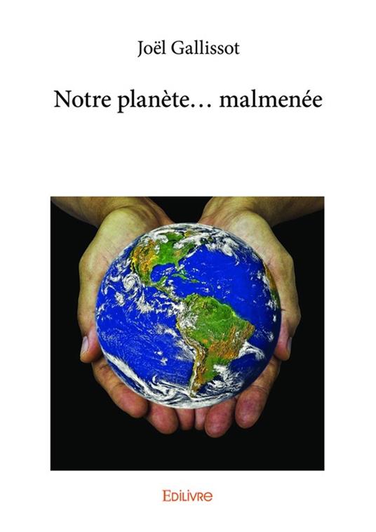 Notre planète... malmenée