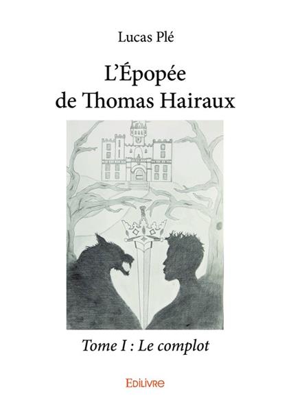 L'Épopée de Thomas Hairaux - Tome I : Le complot