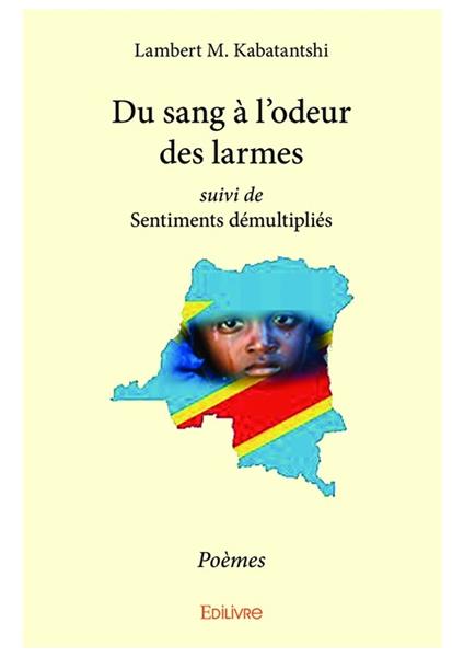 Du sang à l'odeur des larmes suivi de Sentiments démultipliés