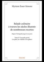 Balade culinaire à travers les siècles illustrée de nombreuses recettes - Tome IV (seconde partie) :