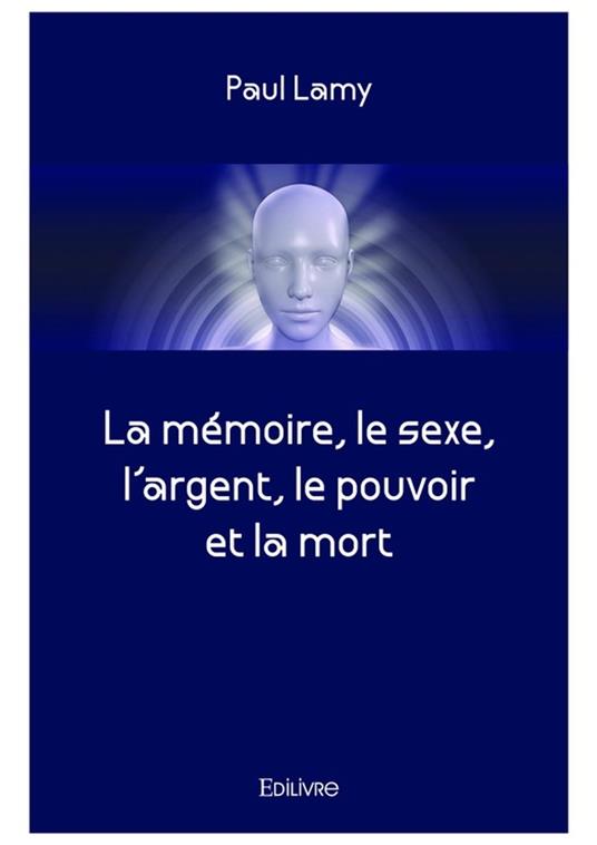 La mémoire, le sexe, l'argent, le pouvoir et la mort