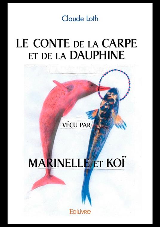 Le Conte de la Carpe et de la Dauphine vécu par Marinelle et Koï