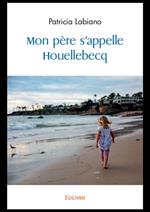 Mon père s'appelle Houellebecq