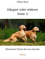 Éduquer votre retriever (tome 2)